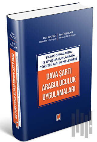Ticari Davalarda İş Uyuşmazlıklarında Tüketici Mahkemelerinde Dava Şartı Arabuluculuk Uygulamaları (Ciltli)