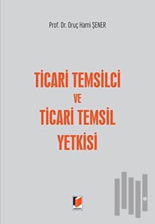 Ticari Temsilci ve Ticari Temsil Yetkisi (Ciltli)
