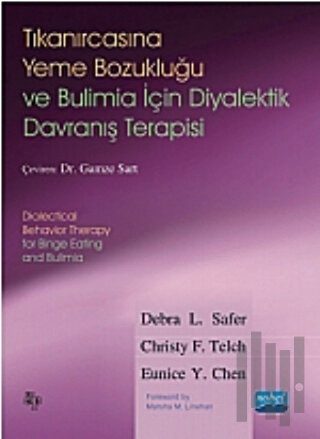 Tıkanırcasına Yeme Bozukluğu ve Bulimia İçin Diyalektik Davranış Terapisi (Ciltli)