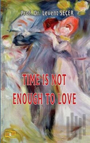 Time İs Not To Love | Kitap Ambarı