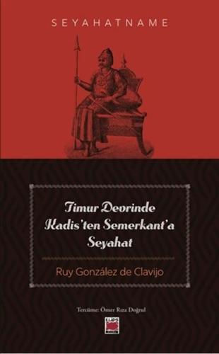 Timur Devrinde Kadis'ten Semerkant'a Seyahat - Seyahatname