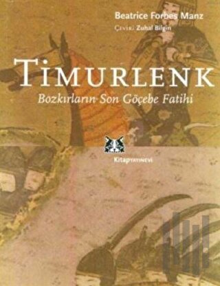 Timurlenk Bozkırların Son Göçebe Fatihi | Kitap Ambarı