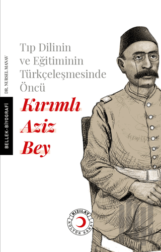 Tıp Dilinin ve Eğitiminin Türkçeleşmesinde Öncü Kırımlı Doktor Aziz Bey