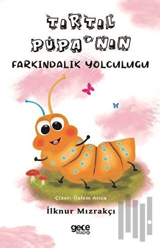 Tırtıl Pupa'nın Farkındalık Yolculuğu