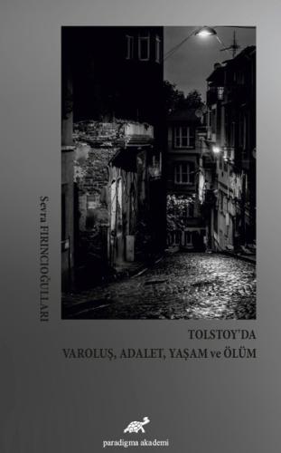 Tolstoy'da VaroluşAdaletYaşam ve Ölüm