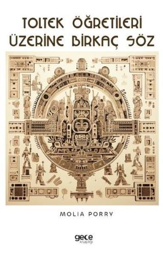 Toltek Öğretileri Üzerine Birkaç Söz