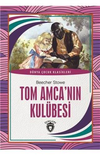 Tom Amcanın Kulübesi - Dünya Çocuk Klasikleri