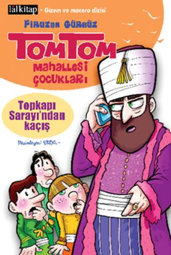 Tomtom Mahallesi Çocukları: Topkapı Sarayı’ndan Kaçış | Kitap Ambarı