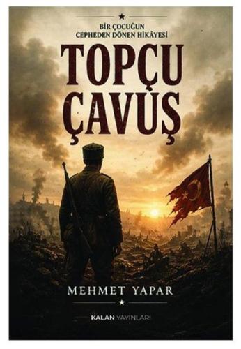 Topçu Çavuş - Bir Çocuğun Cepheden Dönen Hikayesi
