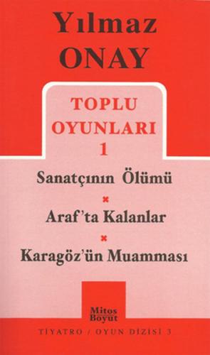 Toplu Oyunları 1- Sanatçının Ölümü/ Arafta Kalanlar/ Karagöz'ün Muamması