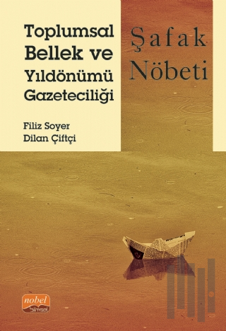 Toplumsal Bellek ve Yıldönümü Gazeteciliği: Şafak Nöbeti