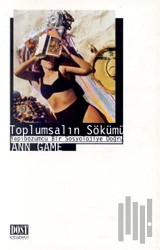 Toplumsalın Sökümü Yapıbozumcu Bir Sosyolojiye Doğru