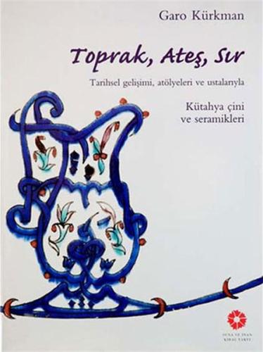 Toprak, Ateş, Sır - Tarihsel Gelişimi (Ciltli)