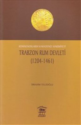 Trabzon Rum Devleti (1204-1461)  Komnenosların Karadeniz Hakimiyeti