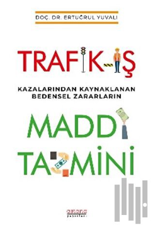 Trafik-İş Kazalarından Kaynaklanan Bedensel Zararların Maddi Tazmini