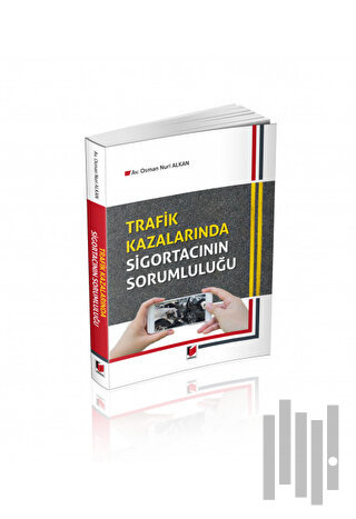 Trafik Kazalarında Sigortacının Sorumluluğu
