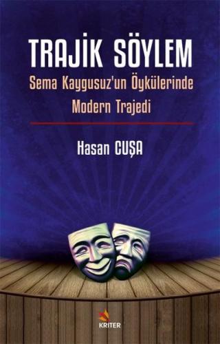 Trajik Söylem - Sema Kaygusuz'un Öykülerinde Modern Trajedi