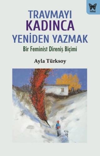 Travmayı Kadınca Yeniden Yazmak-  Bir Feminist Direniş Biçimi