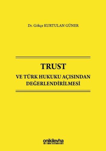 Trust ve Türk Hukuku Açısından Değerlendirilmesi (Ciltli)