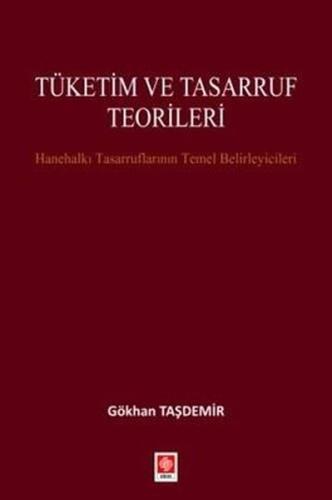 Tüketim ve Tasarruf Teorileri - Hanehalkı Tasarruflarının Temel Belirleyicileri