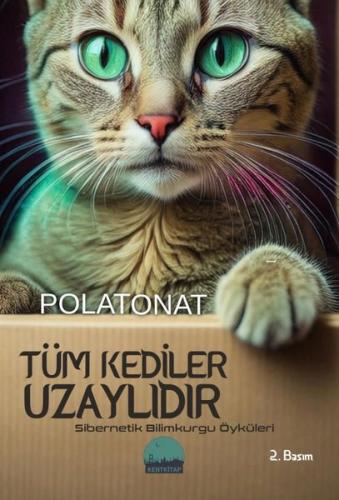 Tüm Kediler Uzaylıdır - Sibernetik Bilimkurgu Öyküleri | Kitap Ambarı