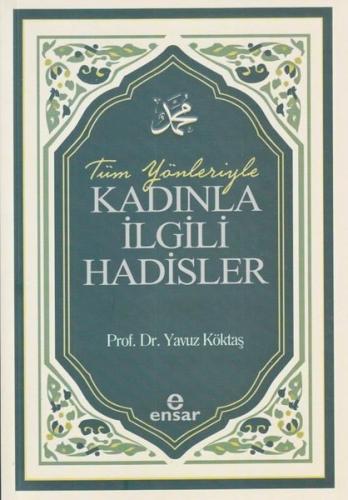 Tüm Yönleriyle Kadınla İlgili Hadisler
