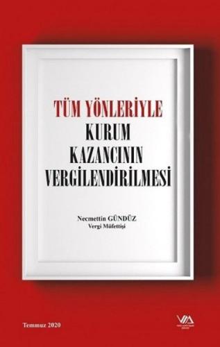 Tüm Yönleriyle Kurum Kazancının Vergilendirilmesi (Ciltli)