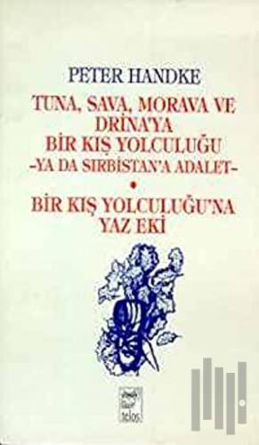 Tuna, Sava, Morava ve Drina’ya Bir Kış Yolculuğu -Ya Da Sırbistan’a Adalet- Bir Kış Yolculuğu’na Yaz Eki