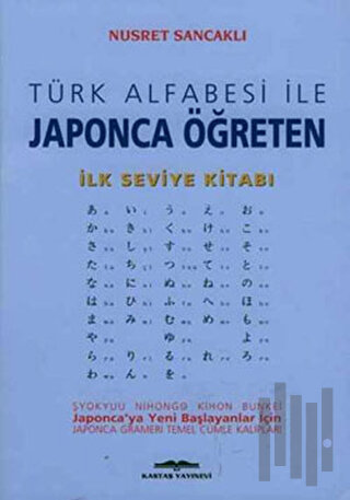 Türk Alfabesi ile Japonca Öğreten İlk Seviye Kitabı