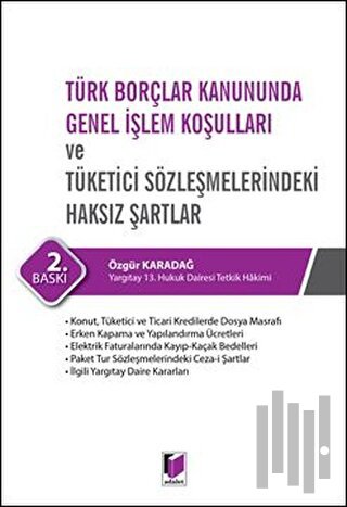 Türk Borçlar Kanununda Genel İşlem Koşulları ve Tüketici Sözleşmelerindeki Haksız Şartlar