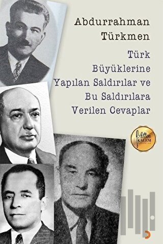 Türk Büyüklerine Yapılan Saldırılar ve Bu Saldırılara Verilen Cevaplar