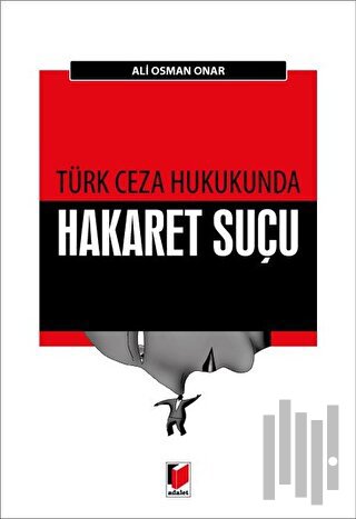 Türk Ceza Hukukunda Hakaret Suçu