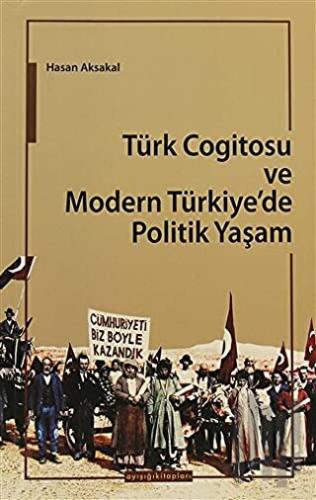 Türk Cogitosu ve Modern Türkiye'de Politik Yaşam
