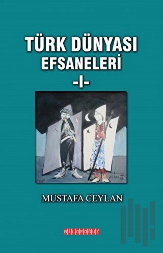 Türk Dünyası Efsaneleri 1