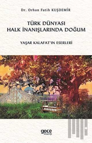 Türk Dünyası Halk İnanışlarında Doğum