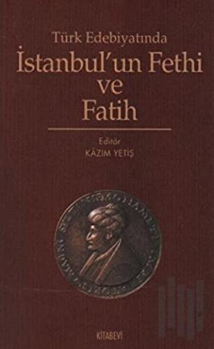 Türk Edebiyatında İstanbul’un Fethi ve Fatih