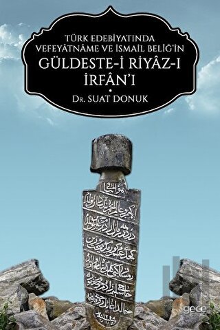 Türk Edebiyatında Vefeyatname ve İsmail Beliğ'in Güldeste-i Riyaz-ı İrfan'ı