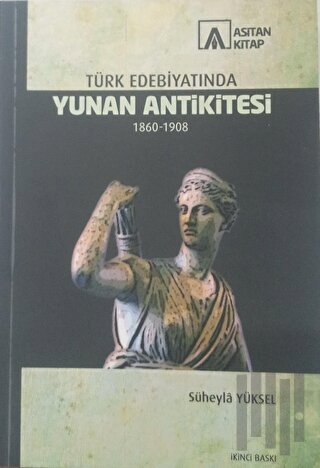 Türk Edebiyatında Yunan Ankititesi 1860-1908 | Kitap Ambarı