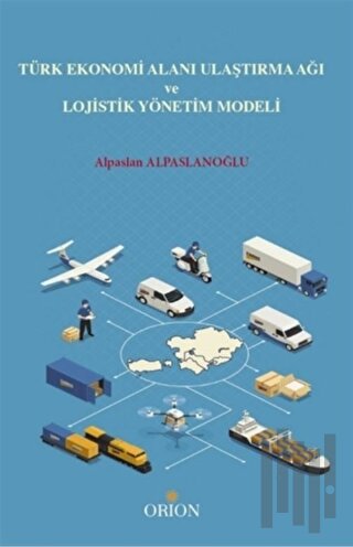 Türk Ekonomi Alanı Ulaştırma Ağı ve Lojistik Yönetim Modeli