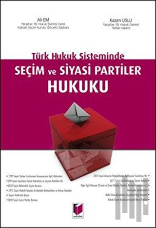 Türk Hukuk Sisteminde Seçim ve Siyasi Partiler Hukuku