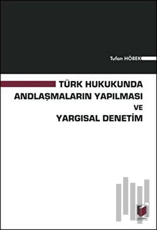 Türk Hukukunda Andlaşmaların Yapılması ve Yargısal Denetim