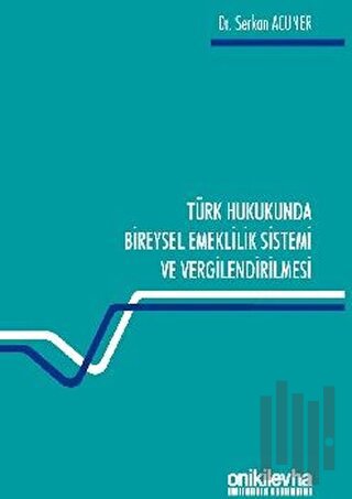 Türk Hukukunda Bireysel Emeklilik Sistemi ve Vergilendirilmesi