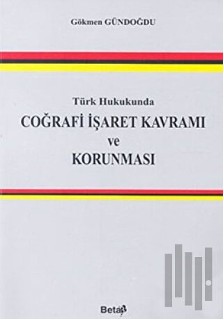 Türk Hukukunda Coğrafi İşaret Kavramı ve Korunması