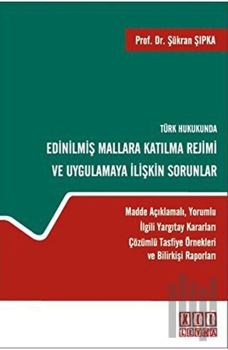 Türk Hukukunda Edinilmiş Mallara Katılma Rejimi ve Uygulamaya İlişkin Sorunlar (Ciltli)