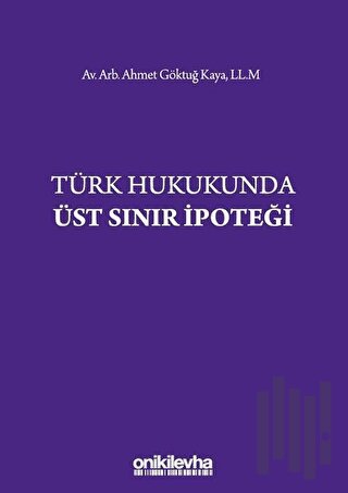 Türk Hukukunda Üst Sınır İpoteği