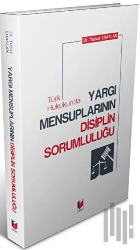 Türk Hukukunda Yargı Mensuplarının Disiplin Sorumluluğu