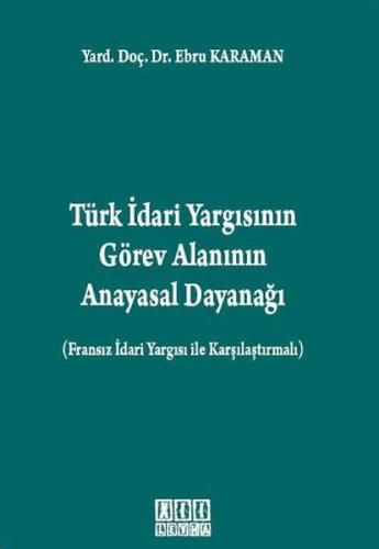 Türk İdari Yargısının Görev Alanının Anayasal Dayanağı