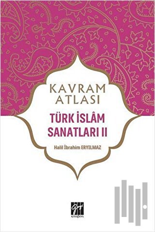 Türk İslam Sanatları 2 - Kavram Atlası
