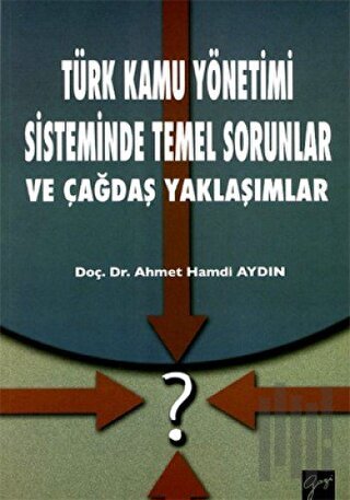 Türk Kamu Yönetimi Sisteminde Temel Sorunlar ve Çağdaş Yaklaşımlar