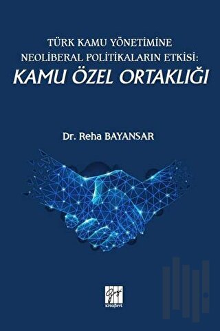 Türk Kamu Yönetimine Neoliberal Politikaların Etkisi: Kamu Özel Ortaklığı